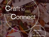 Craft to Connect - netværk for craft- og kulturaktører